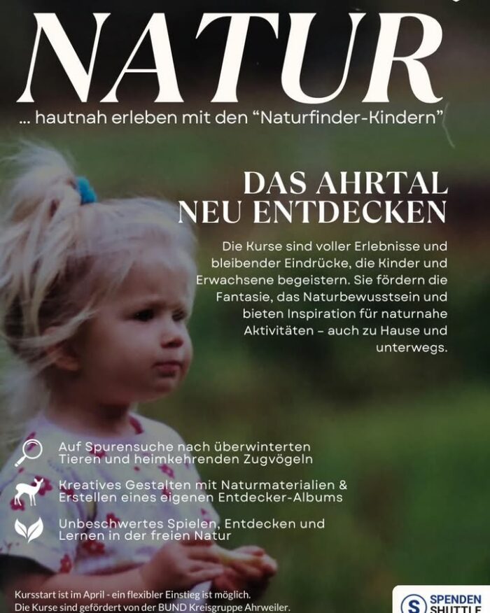 Kleine Kinder. Große Wunder. Und wir dürfen mithelfen. 🌱✨

Im April startet ein besonderes Naturerlebnis im Ahrtal: die Naturfinder-Kinderkurse von Uta Pleger in Kooperation mit der BUND Kreisgruppe Ahrweiler – gefördert vom Spenden-Shuttle e.V.
  
Hier gehen Kinder gemeinsam mit Eltern oder Großeltern auf Entdeckungsreise durch Wälder und Wiesen. Sie lernen spielerisch, wie spannend und schützenswert unsere Umwelt ist – mit viel Fantasie, Kreativität und Bewegung. 🍃🦉

Was erwartet euch?  
- Natur erleben mit allen Sinnen 👣  
- Spurensuche nach Tieren & Zugvögeln 🐾🕊️  
- Gestalten mit Naturmaterialien 🎨🌿  
- Eigene Entdecker-Alben erstellen 📔  
- Spielen, Lernen, Staunen in der freien Natur 🌞

Kursstart:  
- Dienstag, 1. April & Mittwoch, 2. April in Ahrweiler  
- Donnerstag, 3. April in Hönningen & Umgebung  
jeweils 15:30 bis 17:30 Uhr

Ein späterer Einstieg ist jederzeit möglich! 🔄

Anmeldung & Infos:  
Einfach eine Mail an utap@online.de schreiben – und schon seid ihr dabei! 💌

Danke an alle, die Kinderträume ermöglichen. Danke an euch, liebe Community. ❤️

#spendenshuttle #ahrtal #naturkinder #naturerleben #bundjugend #ehrenamt #kinderundnatur #entdeckerdurst #waldabenteuer #gemeinsamstark #naturprojekt #kleinewunder #familienzeit #nachhaltigkeitmitkindern